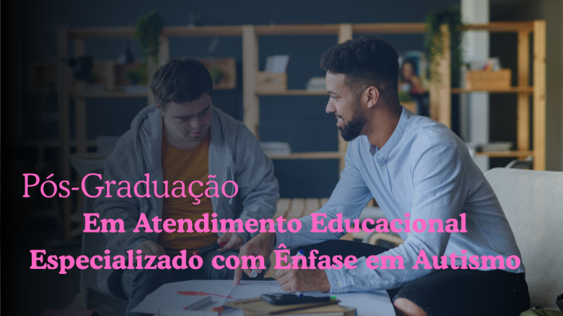 ATENDIMENTO EDUCACIONAL ESPECIALIZADO COM ÊNFASE EM AUTISMO