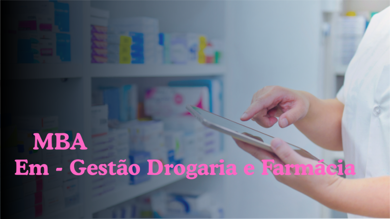 MBA – GESTÃO DROGARIA E FARMÁCIA