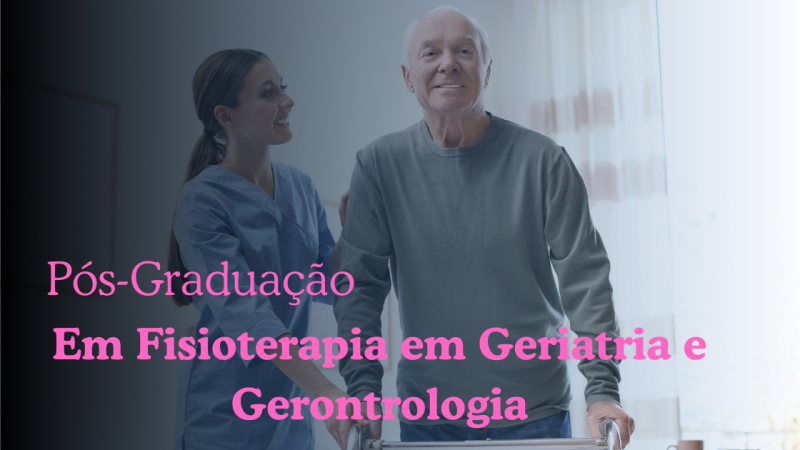 FISIOTERAPIA EM GERIATRIA E GERONTOLOGIA