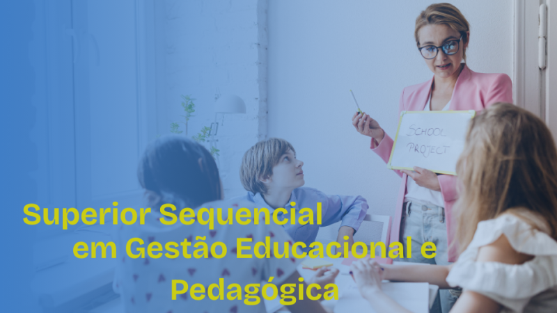 Superior Sequencial em Gestão Educacional e Pedagógica