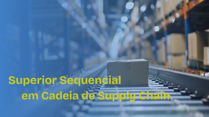Superior Sequencial em Cadeia de Supply Chain