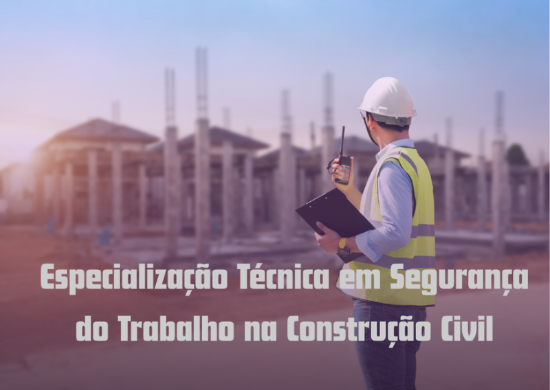 Especialização Técnica em Segurança do Trabalho na Construção Civil